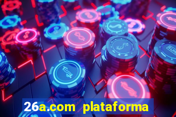 26a.com plataforma de jogos